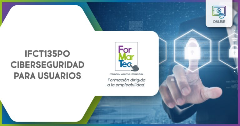 Lee más sobre el artículo IFCT135PO – Ciberseguridad para usuarios